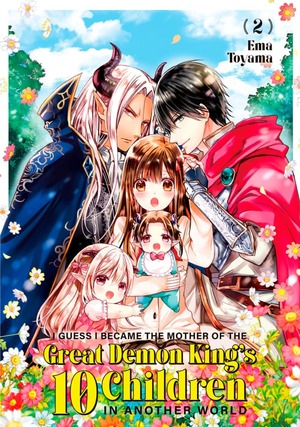 I Guess I Became the Mother of the Great Demon King's 10 Children in Another World, Vol. 2 by Ema Tōyama