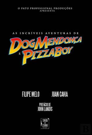 As Incríveis Aventuras de Dog Mendonça e PizzaBoy by Filipe Melo, Juan Cavia