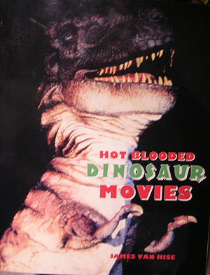 Hot Blooded Dinosaur Movies by James Van Hise