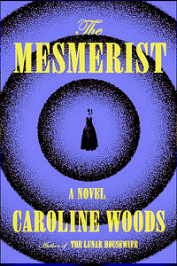 The Mesmerist by Caroline Woods