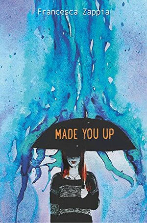 Made You Up by Francesca Zappia