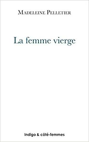 La Femme Vierge by Madeleine Pelletier