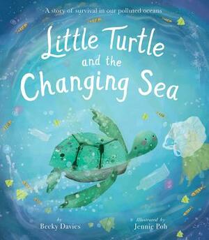 Little Turtle and the Changing Sea by Becky Davies