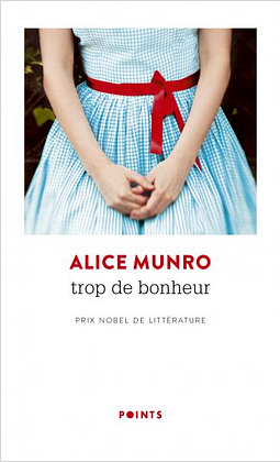 Trop de bonheur by Alice Munro