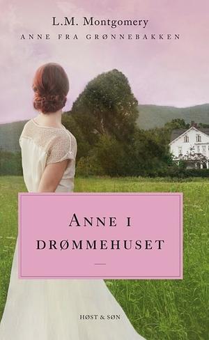 Anne i drømmehuset by L.M. Montgomery