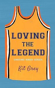 Loving the Legend by Kit Grey