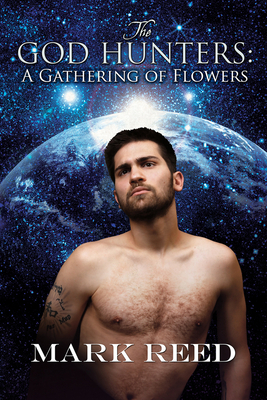 The God Hunters: A Gathering of Flowers by Mark Reed