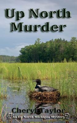 Up North Murder: Up North Michigan Mystery Book 1 by Cheryl Taylor