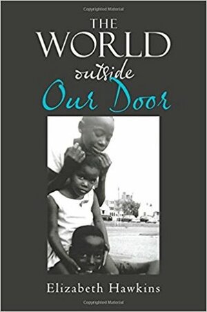 The World Outside Our Door by Elizabeth Hawkins