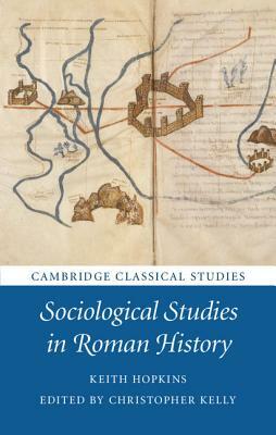 Sociological Studies in Roman History by Keith Hopkins