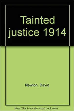 Tainted Justice 1914 by David Newton