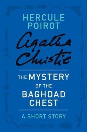 The Mystery of the Baghdad Chest: A Short Story by Agatha Christie, Agatha Christie