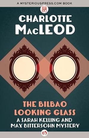 The Bilbao Looking Glass by Charlotte MacLeod
