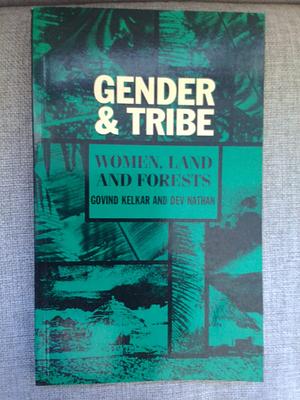 Gender & Tribe - Women, Land and Forests  by Dev Nathan, Govind Kelkar