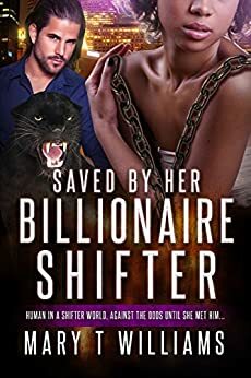 Saved By Her Billionaire Shifter by Mary T. Williams