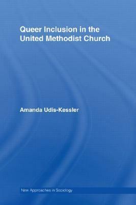 Queer Inclusion in the United Methodist Church by Amanda Udis-Kessler