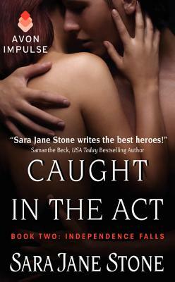 Caught in the Act: Book Two: Independence Falls by Sara Jane Stone