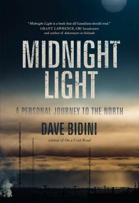 Midnight Light: A Personal Journey to the North by Dave Bidini