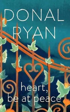 Heart, Be at Peace by Donal Ryan