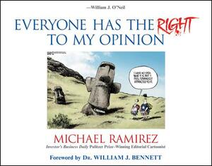 Everyone Has the Right to My Opinion: Investor's Business Daily Pulitzer Prize-Winning Editorial Cartoonist by Michael Ramirez