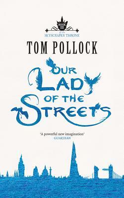 Our Lady of the Streets by Tom Pollock