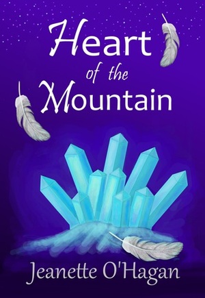 Heart of the Mountain by Jeanette O'Hagan