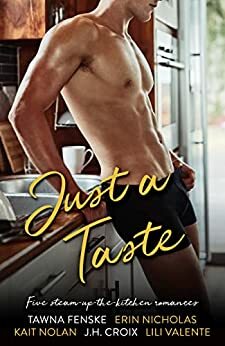 Just a Taste by Erin Nicholas, Tawna Fenske, Lili Valente, J.H. Croix, Kait Nolan