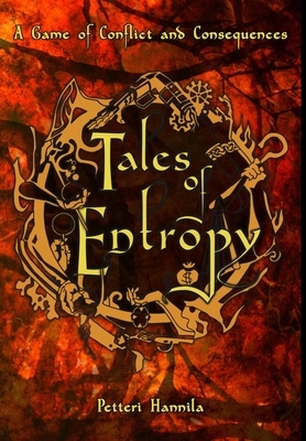 Tales of Entropy: A Game of Conflict and Consequences - Premium Hardcover Edition by Petteri Hannila