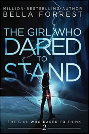 The Girl Who Dared to Stand by Bella Forrest