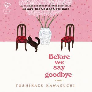 Before We Say Goodbye by Toshikazu Kawaguchi