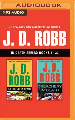 J. D. Robb - In Death Series: Books 31-32: Indulgence in Death, Treachery in Death by J.D. Robb