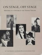 On Stage, Off Stage: Memories of a Lifetime in the Yiddish Theatre by Irving Genn, Joseph Buloff, Luba Kadison