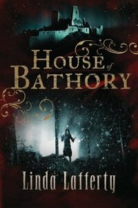 House of Bathory by Linda Lafferty