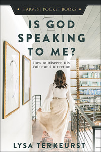 Is God Speaking to Me?: How to Discern His Voice and Direction by Lysa TerKeurst