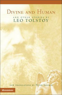 Divine and Human: And Other Stories by Leo Tolstoy by Peter Sekirin, Leo Tolstoy