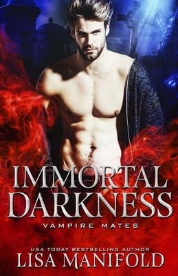 Immortal Darkness: A STANDALONE Vampire Romance by Midnight Coven, Lisa Manifold