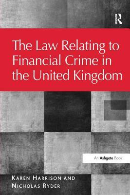 The Law Relating to Financial Crime in the United Kingdom by Karen Harrison, Nicholas Ryder