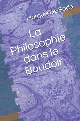 La Philosophie dans le Boudoir by Marquis de Sade