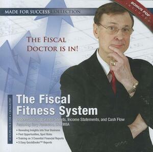 The Fiscal Fitness System: Understanding Balance Sheets, Income Statements, and Cash Flow [With CDROM] by Made for Success