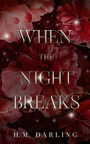 When the Night Breaks by H.M. Darling, H.M. Darling