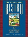 The Vegetarian Bistro: 250 Authentic French Regional Recipes by Marlena Spieler