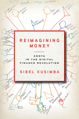 Reimagining Money: Kenya in the Digital Finance Revolution by Sibel Kusimba