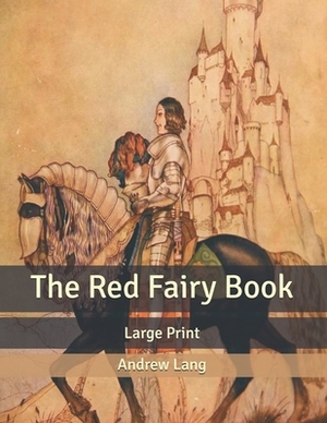 The Red Fairy Book: Large Print by Andrew Lang