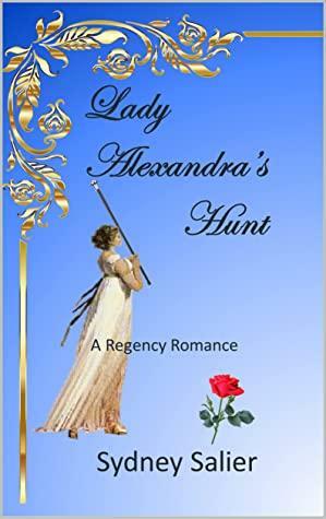 Lady Alexandra's Hunt: A Regency Romance by Sydney Salier