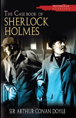 The Casebook of Sherlock Holmes: by Arthur Conan Doyle by Arthur Conan Doyle