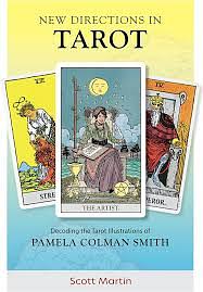 New Directions in Tarot: Decoding the Tarot Illustrations of Pamela Colman Smith by Scott Martin