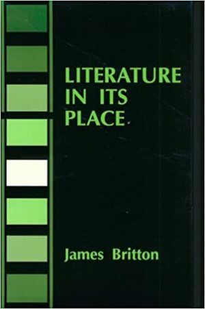 Literature in Its Place by James Britton