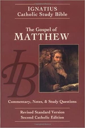 Ignatius Catholic Study Bible: The Gospel of Matthew by Scott Hahn, Curtis Mitch
