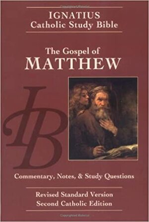 Ignatius Catholic Study Bible: The Gospel of Matthew by Scott Hahn, Curtis Mitch