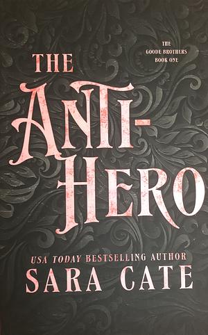 The Anti-Hero by Sara Cate